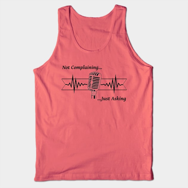 Podcast Tank Top by NotComplainingJustAsking